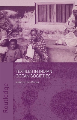 Textiles in Indian Ocean Societies by Ruth Barnes
