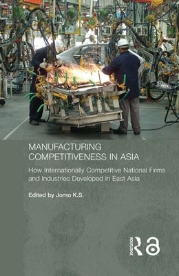 Manufacturing Competitiveness in Asia by Jomo K. S.