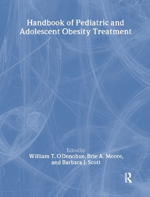 Handbook of Pediatric and Adolescent Obesity Treatment by William T. O'Donohue