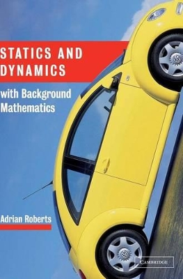 Statics and Dynamics with Background Mathematics by A. P. Roberts
