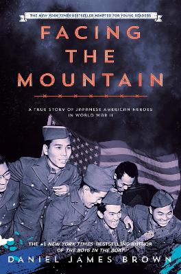 Facing the Mountain (Adapted for Young Readers): A True Story of Japanese American Heroes in World War II book