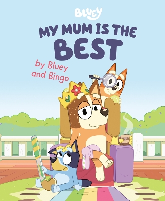 My Mum Is the Best by Bluey and Bingo book