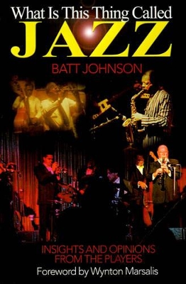 What is This Thing Called Jazz?: Insights and Opinions from the Players book