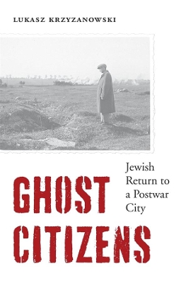 Ghost Citizens: Jewish Return to a Postwar City book