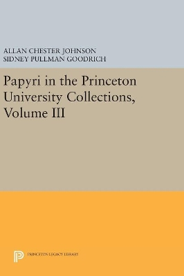 Papyri in the Princeton University Collections, Volume III by Allan Chester Johnson