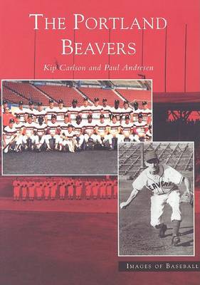 The Portland Beavers by Kip Carlson