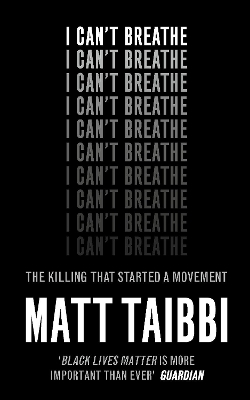 I Can't Breathe by Matt Taibbi
