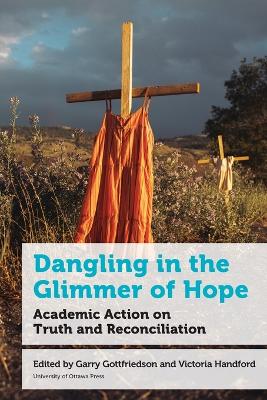 Dangling in the Glimmer of Hope: Academic Action on Truth and Reconciliation book