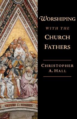 Worshiping with the Church Fathers book