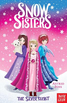 Snow Sisters: The Silver Secret by Astrid Foss