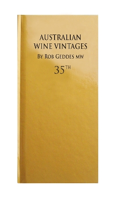 Australian Wine Vintages 2018: 35th Edition by Robert Geddes MW