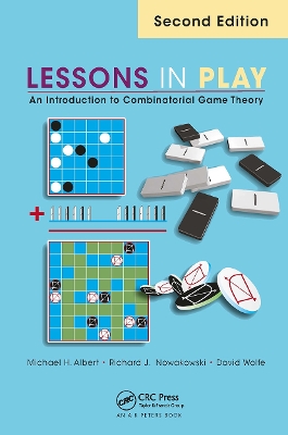 Lessons in Play: An Introduction to Combinatorial Game Theory, Second Edition by Michael Albert