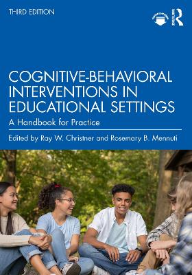 Cognitive-Behavioral Interventions in Educational Settings: A Handbook for Practice by Ray W. Christner