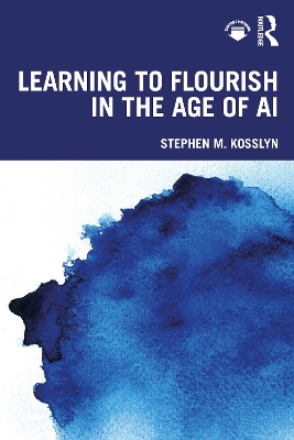 Learning to Flourish in the Age of AI by Stephen M. Kosslyn