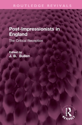 Post-Impressionists in England: The Critical Reception book