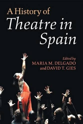 A History of Theatre in Spain by Maria M. Delgado