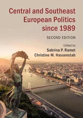 Central and Southeast European Politics since 1989 by Sabrina P. Ramet