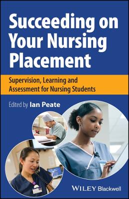 Succeeding on Your Nursing Placement: Supervision, Learning and Assessment for Nursing Students book