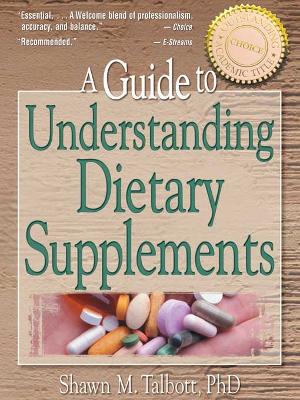 A Guide to Understanding Dietary Supplements by Shawn M Talbott