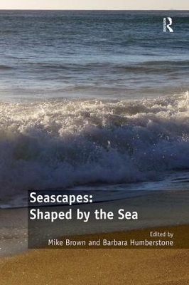 Seascapes: Shaped by the Sea by Mike Brown