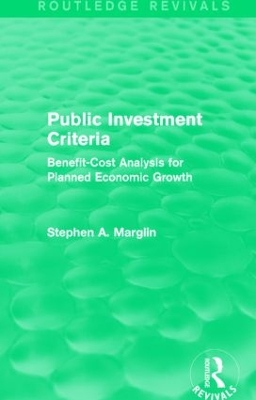 Public Investment Criteria (Routledge Revivals): Benefit-Cost Analysis for Planned Economic Growth book