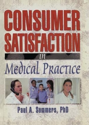 Consumer Satisfaction in Medical Practice by William Winston