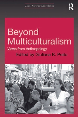 Beyond Multiculturalism: Views from Anthropology by Giuliana B. Prato