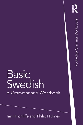 Basic Swedish: A Grammar and Workbook by Ian Hinchliffe