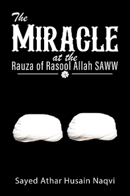 The Miracle at the Rauza of Rasool Allah SAWW book