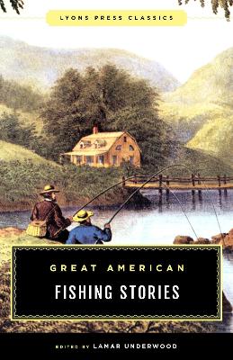 Great American Fishing Stories: Lyons Press Classics book