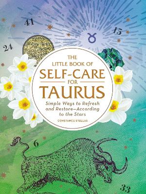 The Little Book of Self-Care for Taurus: Simple Ways to Refresh and Restore—According to the Stars book