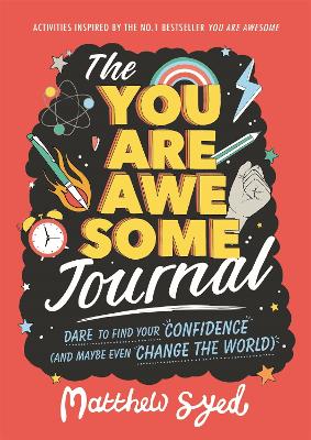 The You Are Awesome Journal: Dare to find your confidence (and maybe even change the world) book