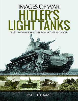 Hitler's Light Tanks: Rare Photographs from Wartime Archives book