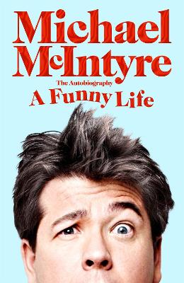 A Funny Life: The Sunday Times Bestseller by Michael McIntyre