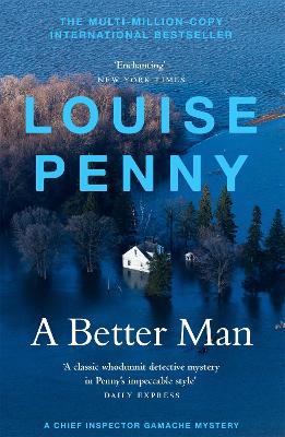 A Better Man: thrilling and page-turning crime fiction from the New York Times bestselling author of the Inspector Gamache series book