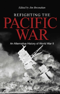 Refighting the Pacific War: An Alternative History of World War II book