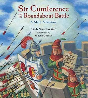 Sir Cumference And The Roundabout Battle by Cindy Neuschwander