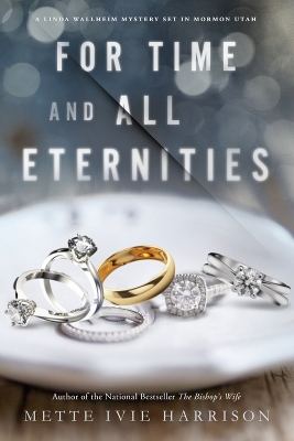 For Time And All Eternities by Mette Ivie Harrison