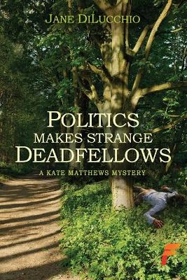 Politics Makes Strange Deadfellows book