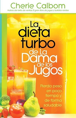 La dieta turbo de La dama de los jugos / The Juice Lady's Turbo Diet: Lose Ten P ounds in Ten Days¿the Healthy Way! book