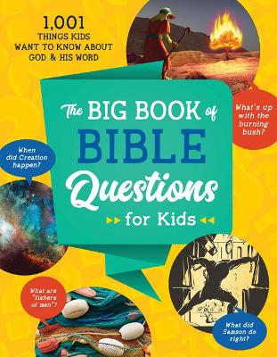 The Big Book of Bible Questions for Kids: 1,001 Things Kids Want to Know about God and His Word book