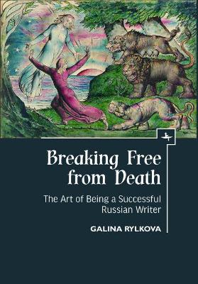 Breaking Free from Death: The Art of Being a Successful Russian Writer book