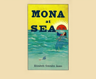 Mona at Sea by Elizabeth Gonzalez James