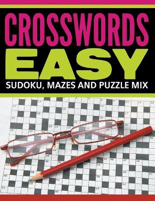 Crosswords Easy: Sudoku, Mazes And Puzzle Mix book