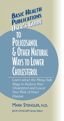 User's Guide to Policosanol & Other Natural Ways to Lower Cholesterol book