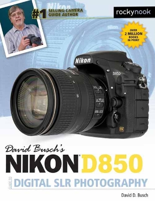 David Busch's Nikon D850 Guide to Digital SLR Photography book