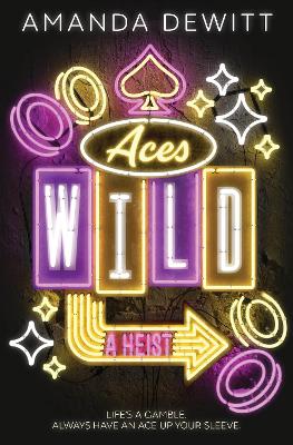 Aces Wild: A Heist by Amanda DeWitt