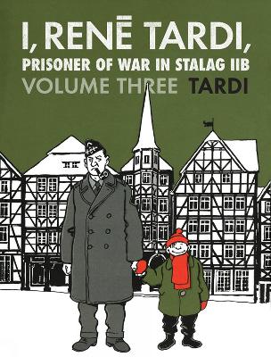 I, Rene Tardi, Prisoner of War in Stalag IIB Vol. 3: After the War book