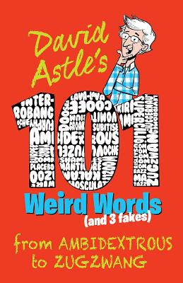 101 Weird Words (and Three Fakes): From Ambidextrous to Zugzwang book