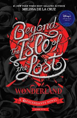 Beyond the Isle of the Lost: Wonderland (Disney: A Descendants Novel, Book 5) by Melissa de la Cruz